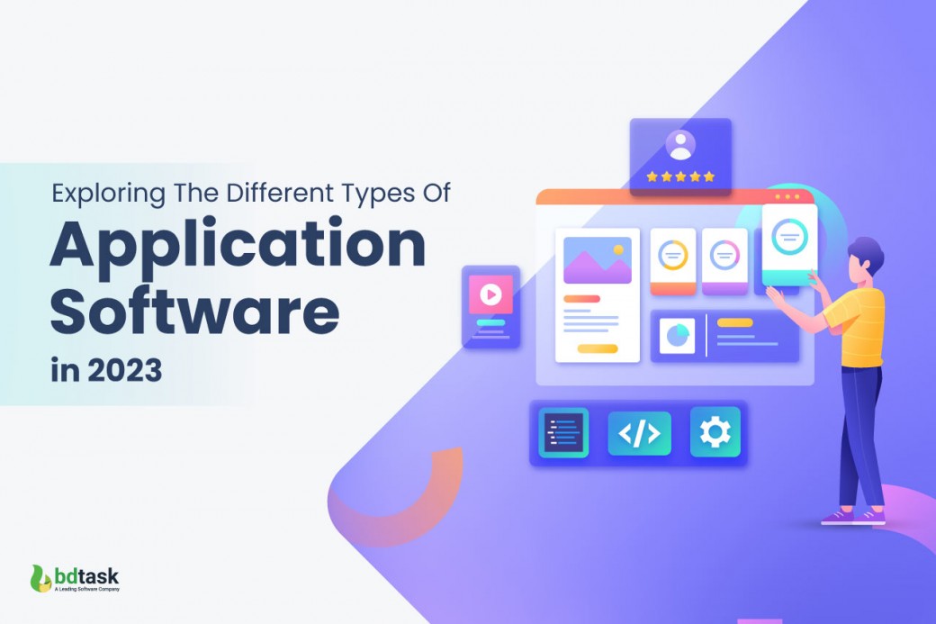 Exploring The Different Types Of Application Software in 2023