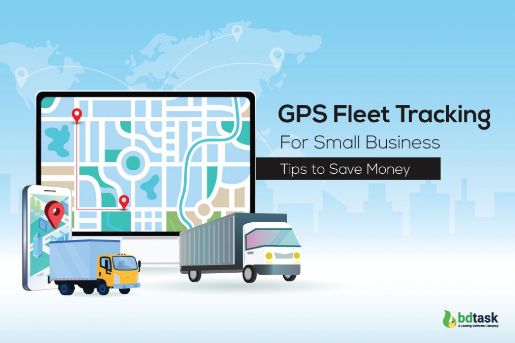 GPS Fleet Tracking For Small Business-Tips to Save Money